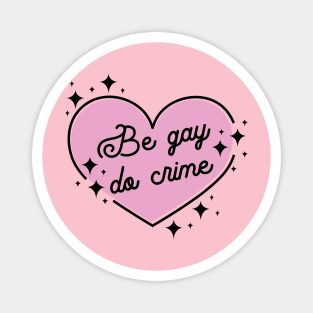 Be Gay Do Crime Heart Magic Witchy Magnet